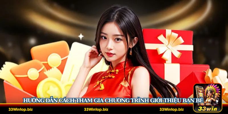 4 bước tham gia chương trình mời bạn tham gia vào nhà cái 33Win