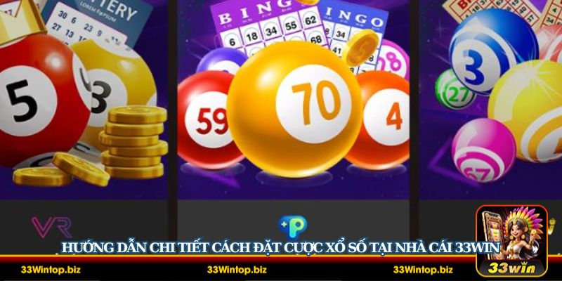 Hướng dẫn cách đặt cược tại sân chơi xổ số 33Win cho các bet thủ