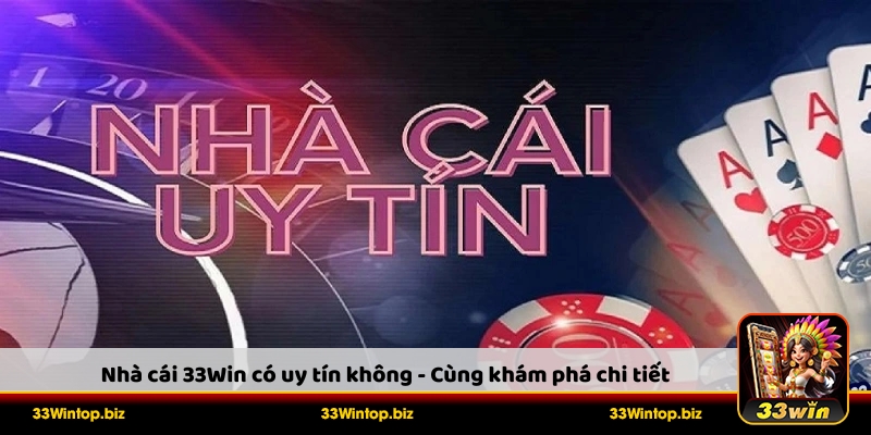 Nhà cái 33Win có uy tín không